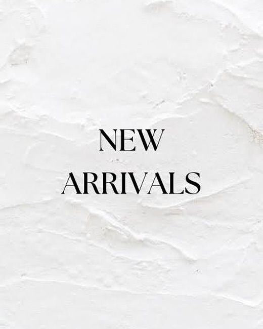 NEW ARRIVALS